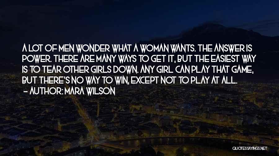 Mara Wilson Quotes: A Lot Of Men Wonder What A Woman Wants. The Answer Is Power. There Are Many Ways To Get It,