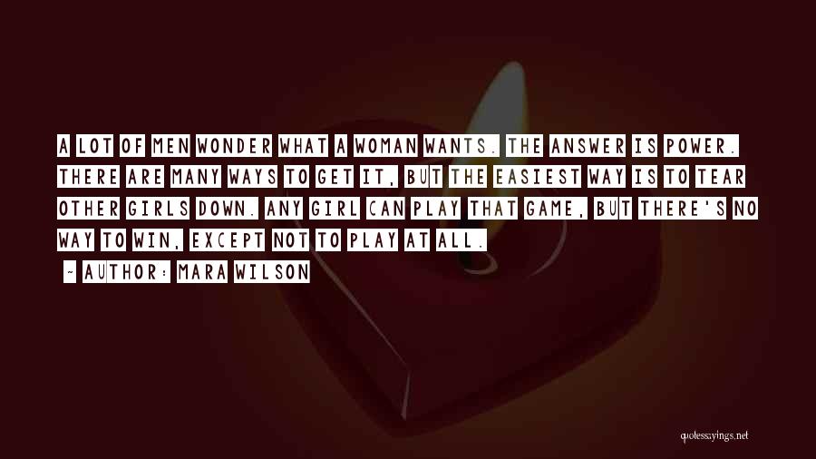 Mara Wilson Quotes: A Lot Of Men Wonder What A Woman Wants. The Answer Is Power. There Are Many Ways To Get It,