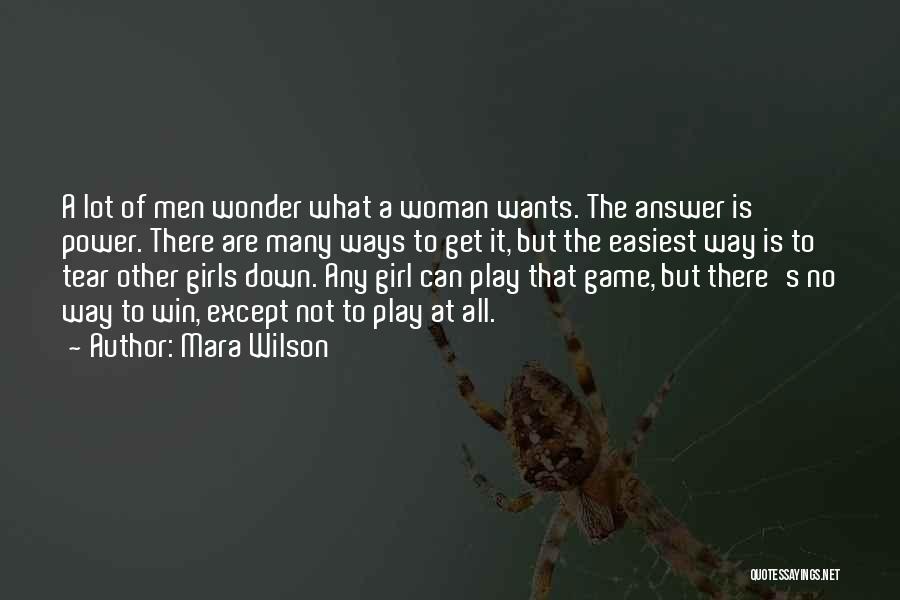 Mara Wilson Quotes: A Lot Of Men Wonder What A Woman Wants. The Answer Is Power. There Are Many Ways To Get It,