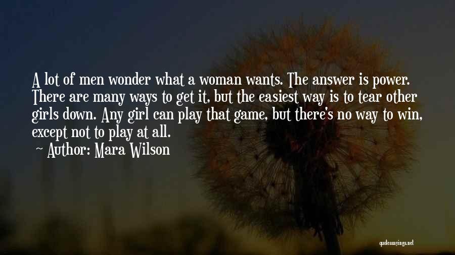 Mara Wilson Quotes: A Lot Of Men Wonder What A Woman Wants. The Answer Is Power. There Are Many Ways To Get It,