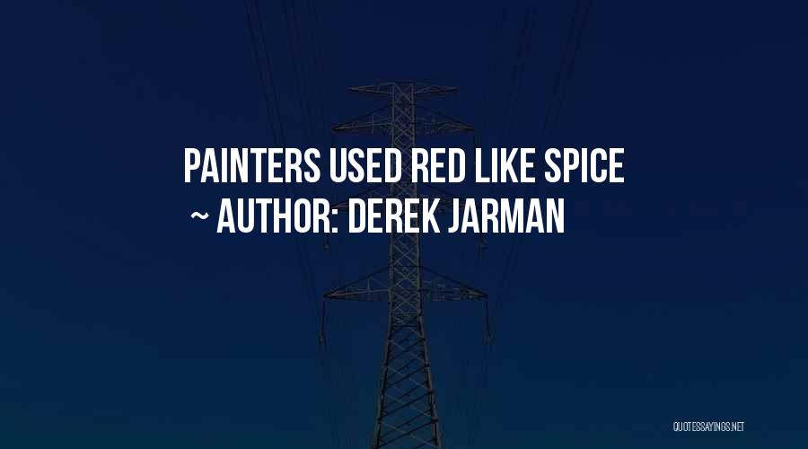 Derek Jarman Quotes: Painters Used Red Like Spice