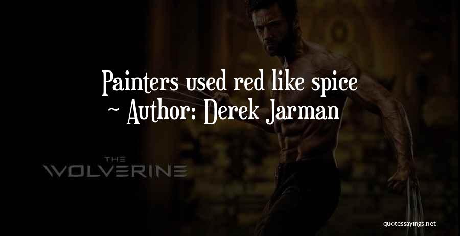 Derek Jarman Quotes: Painters Used Red Like Spice