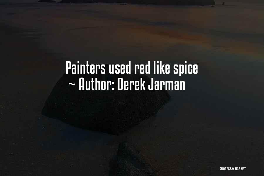 Derek Jarman Quotes: Painters Used Red Like Spice