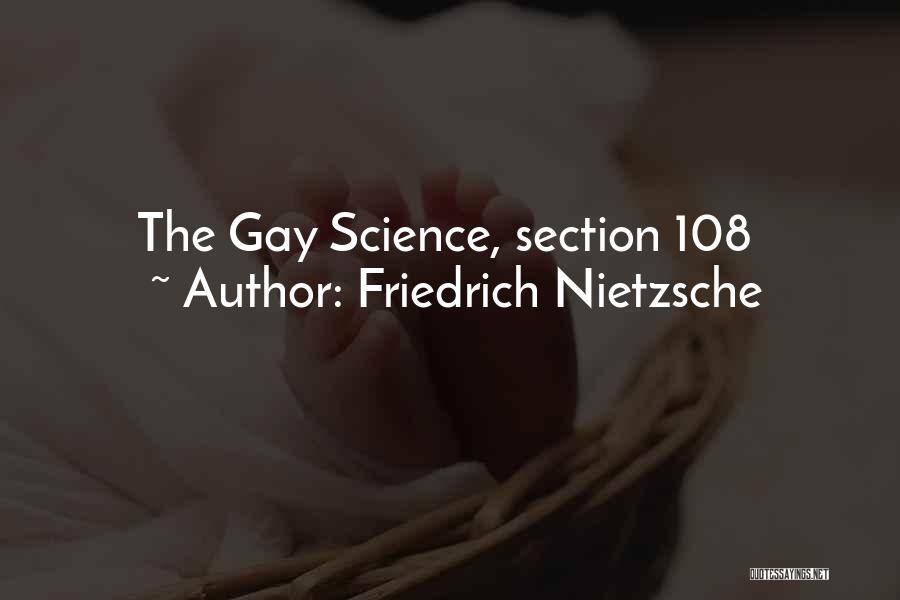 Friedrich Nietzsche Quotes: The Gay Science, Section 108