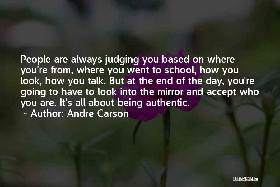 Andre Carson Quotes: People Are Always Judging You Based On Where You're From, Where You Went To School, How You Look, How You