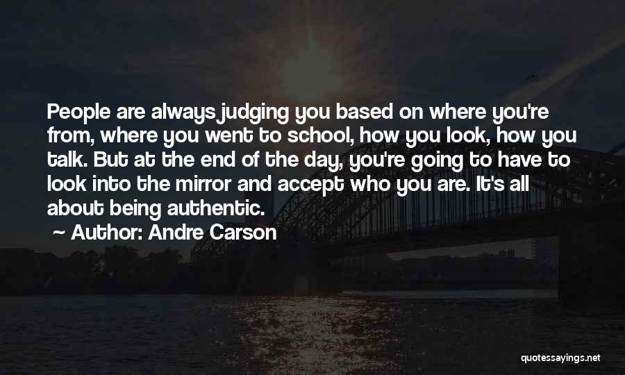 Andre Carson Quotes: People Are Always Judging You Based On Where You're From, Where You Went To School, How You Look, How You