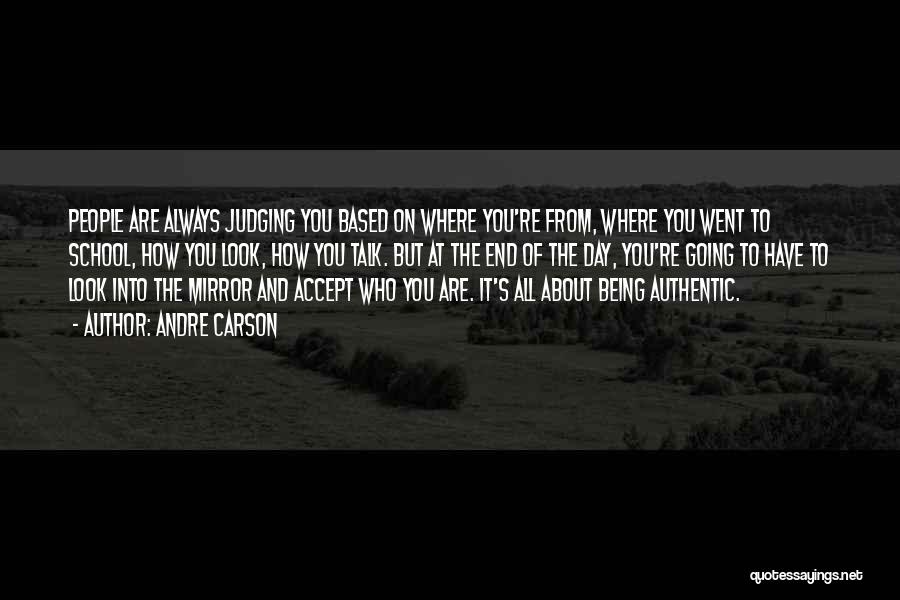 Andre Carson Quotes: People Are Always Judging You Based On Where You're From, Where You Went To School, How You Look, How You
