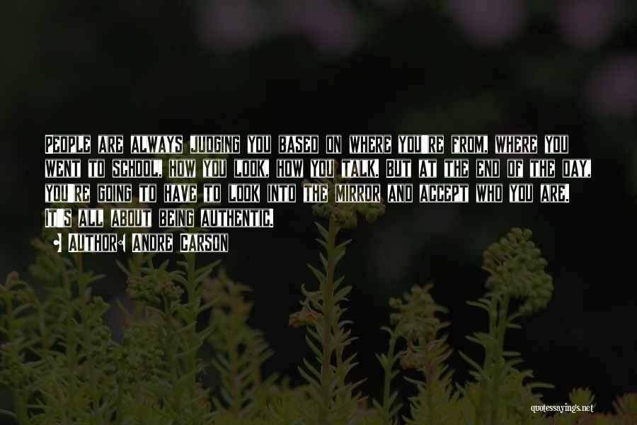 Andre Carson Quotes: People Are Always Judging You Based On Where You're From, Where You Went To School, How You Look, How You