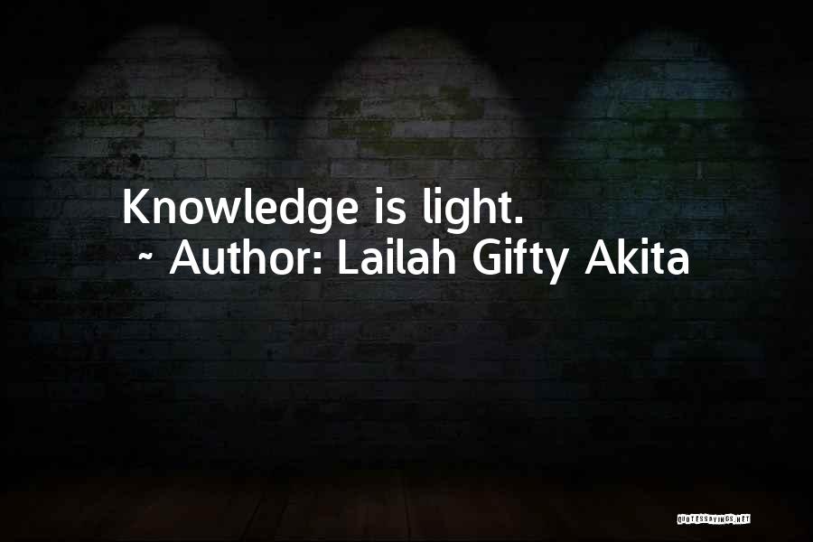 Lailah Gifty Akita Quotes: Knowledge Is Light.