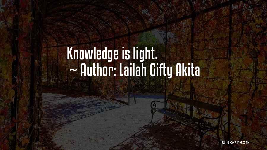 Lailah Gifty Akita Quotes: Knowledge Is Light.