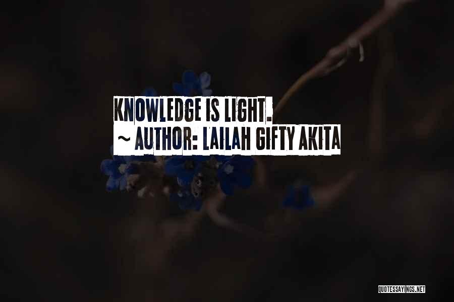 Lailah Gifty Akita Quotes: Knowledge Is Light.