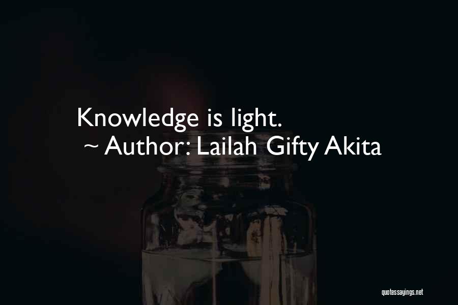 Lailah Gifty Akita Quotes: Knowledge Is Light.