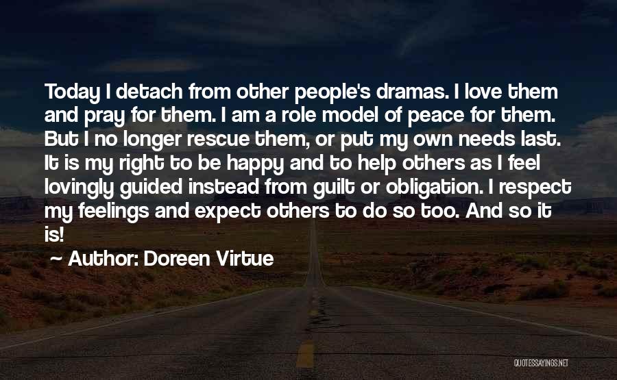 Doreen Virtue Quotes: Today I Detach From Other People's Dramas. I Love Them And Pray For Them. I Am A Role Model Of