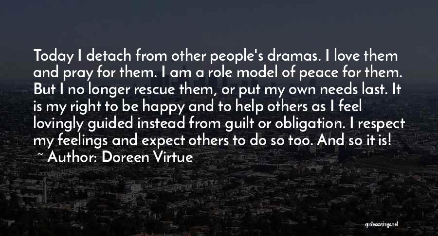 Doreen Virtue Quotes: Today I Detach From Other People's Dramas. I Love Them And Pray For Them. I Am A Role Model Of