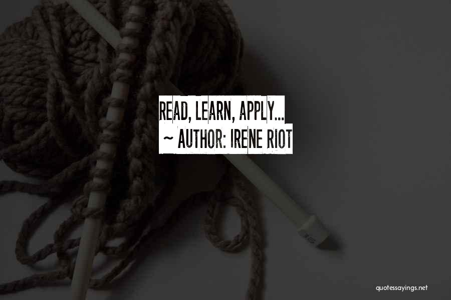 Irene Riot Quotes: Read, Learn, Apply...