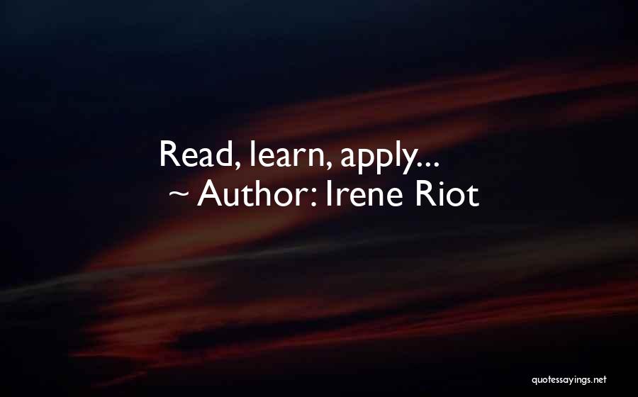 Irene Riot Quotes: Read, Learn, Apply...