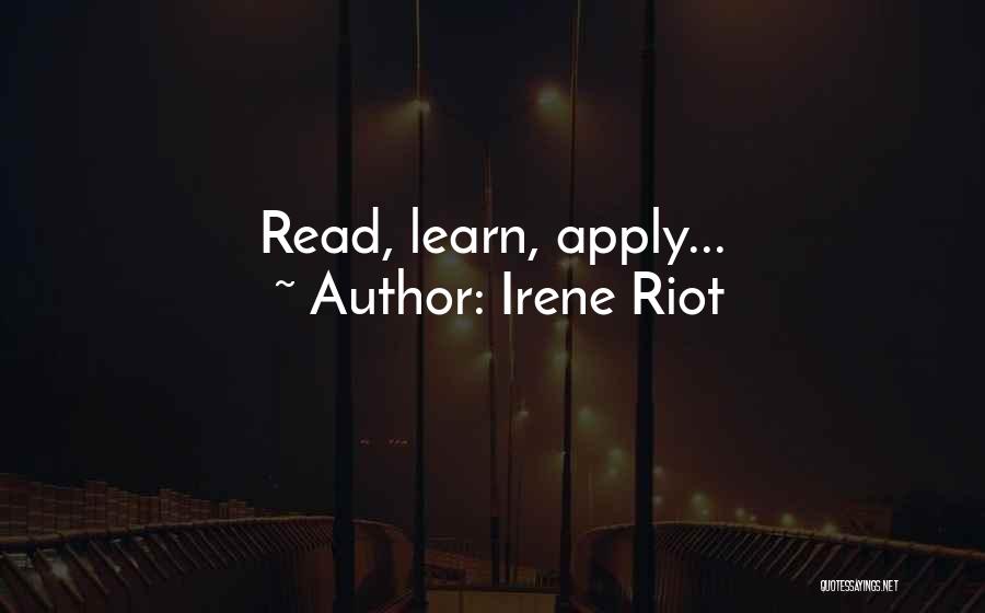 Irene Riot Quotes: Read, Learn, Apply...