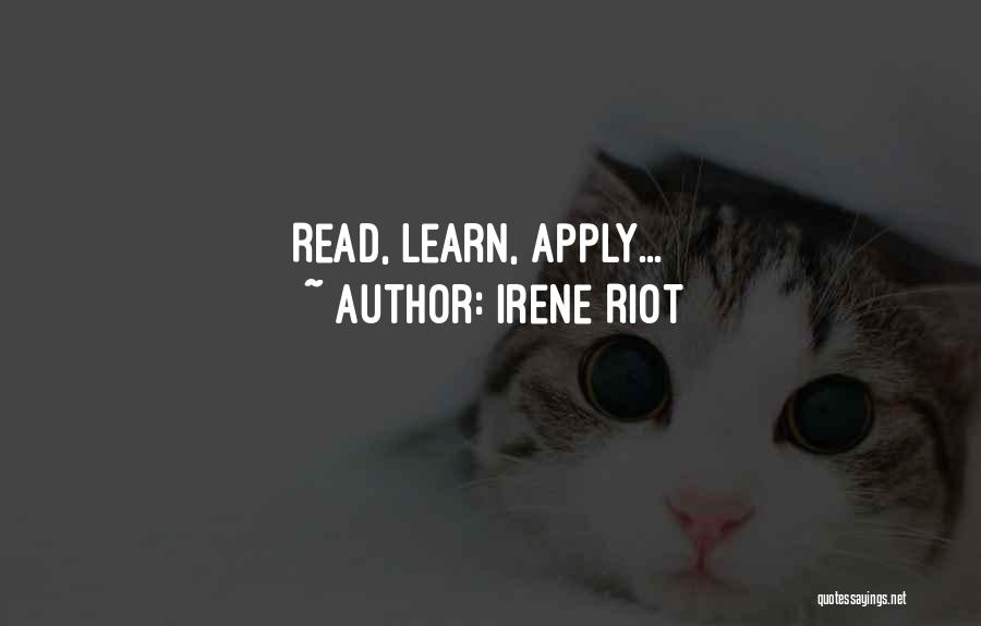 Irene Riot Quotes: Read, Learn, Apply...