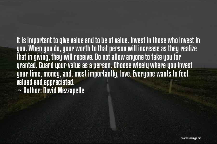 David Mezzapelle Quotes: It Is Important To Give Value And To Be Of Value. Invest In Those Who Invest In You. When You