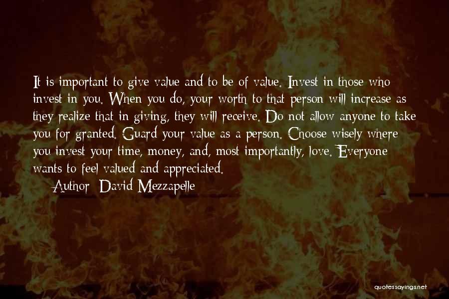 David Mezzapelle Quotes: It Is Important To Give Value And To Be Of Value. Invest In Those Who Invest In You. When You