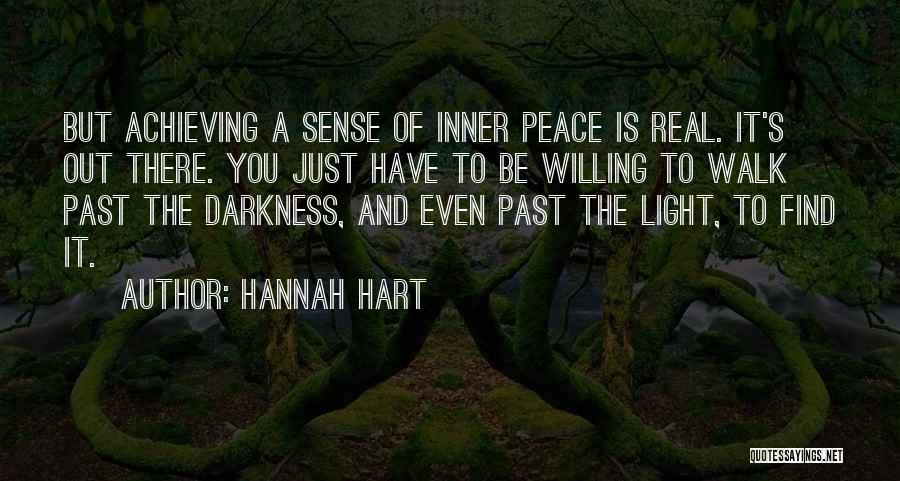 Hannah Hart Quotes: But Achieving A Sense Of Inner Peace Is Real. It's Out There. You Just Have To Be Willing To Walk