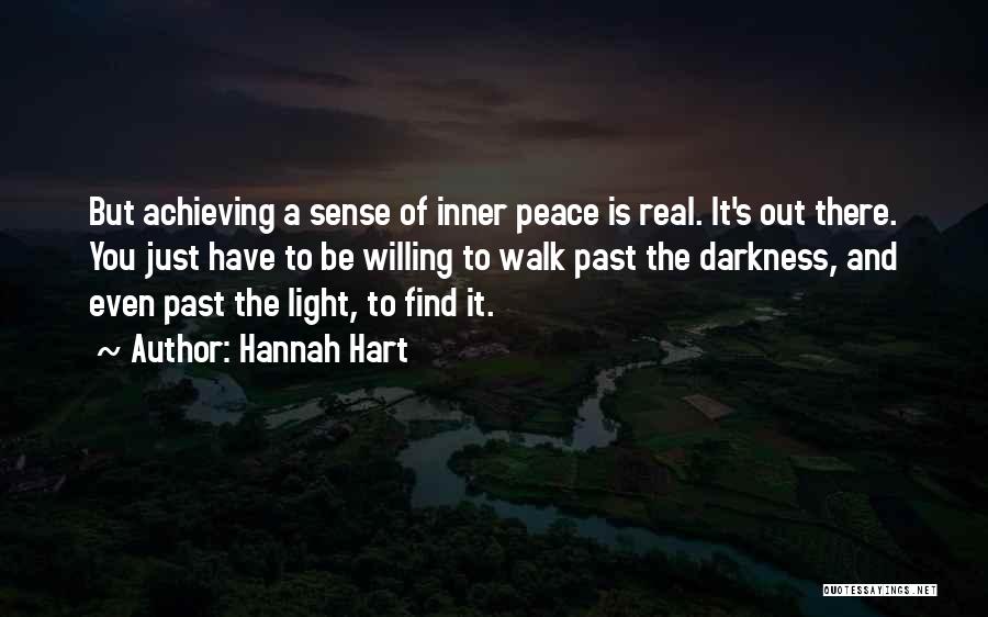 Hannah Hart Quotes: But Achieving A Sense Of Inner Peace Is Real. It's Out There. You Just Have To Be Willing To Walk