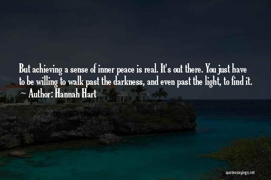 Hannah Hart Quotes: But Achieving A Sense Of Inner Peace Is Real. It's Out There. You Just Have To Be Willing To Walk