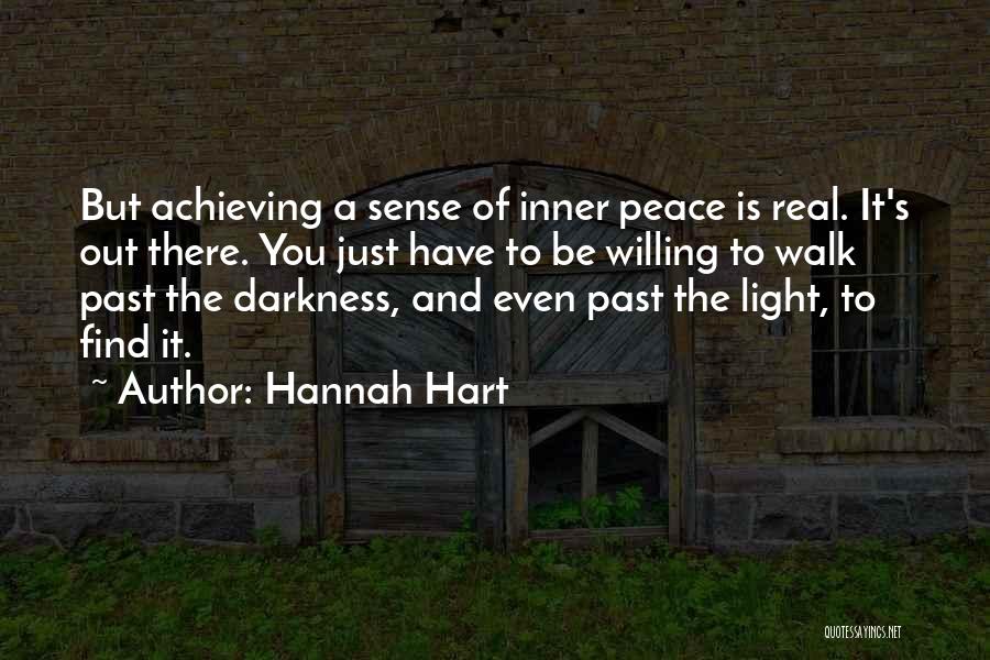 Hannah Hart Quotes: But Achieving A Sense Of Inner Peace Is Real. It's Out There. You Just Have To Be Willing To Walk