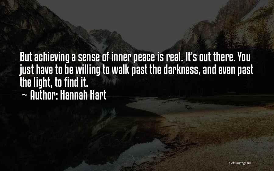 Hannah Hart Quotes: But Achieving A Sense Of Inner Peace Is Real. It's Out There. You Just Have To Be Willing To Walk