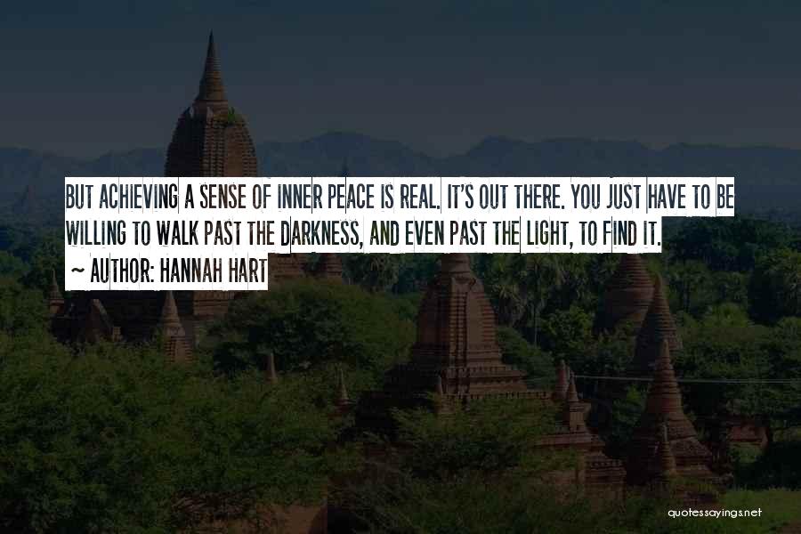 Hannah Hart Quotes: But Achieving A Sense Of Inner Peace Is Real. It's Out There. You Just Have To Be Willing To Walk