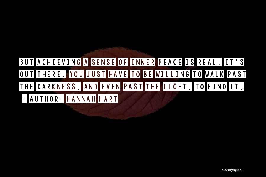 Hannah Hart Quotes: But Achieving A Sense Of Inner Peace Is Real. It's Out There. You Just Have To Be Willing To Walk