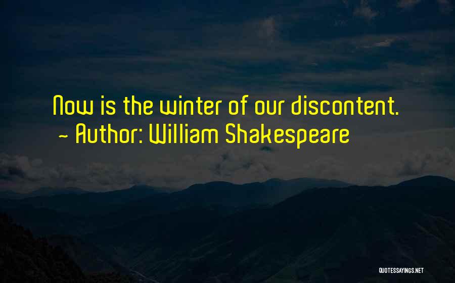 William Shakespeare Quotes: Now Is The Winter Of Our Discontent.