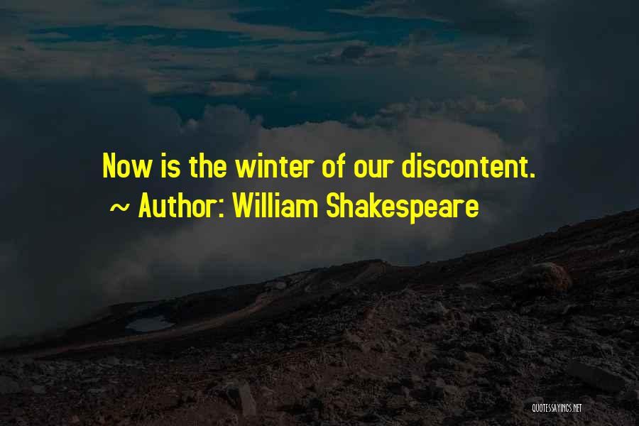 William Shakespeare Quotes: Now Is The Winter Of Our Discontent.