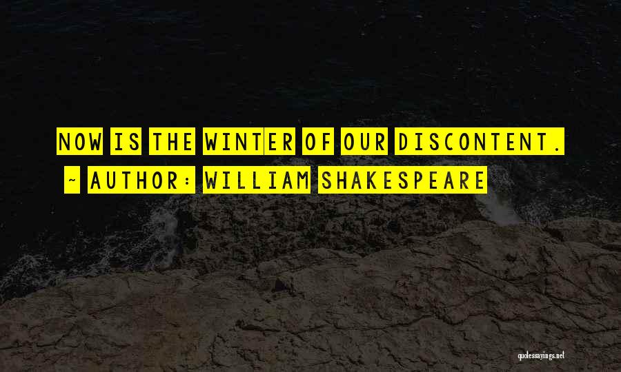 William Shakespeare Quotes: Now Is The Winter Of Our Discontent.