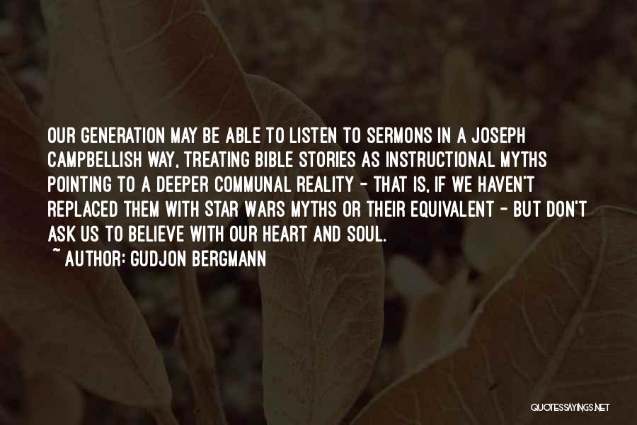 Gudjon Bergmann Quotes: Our Generation May Be Able To Listen To Sermons In A Joseph Campbellish Way, Treating Bible Stories As Instructional Myths
