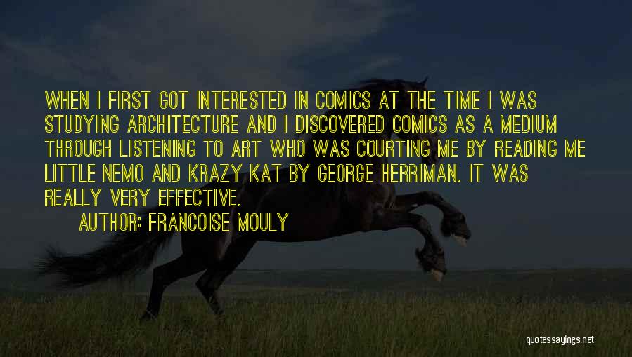 Francoise Mouly Quotes: When I First Got Interested In Comics At The Time I Was Studying Architecture And I Discovered Comics As A