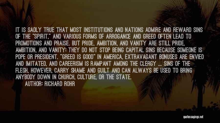 Richard Rohr Quotes: It Is Sadly True That Most Institutions And Nations Admire And Reward Sins Of The Spirit, And Various Forms Of