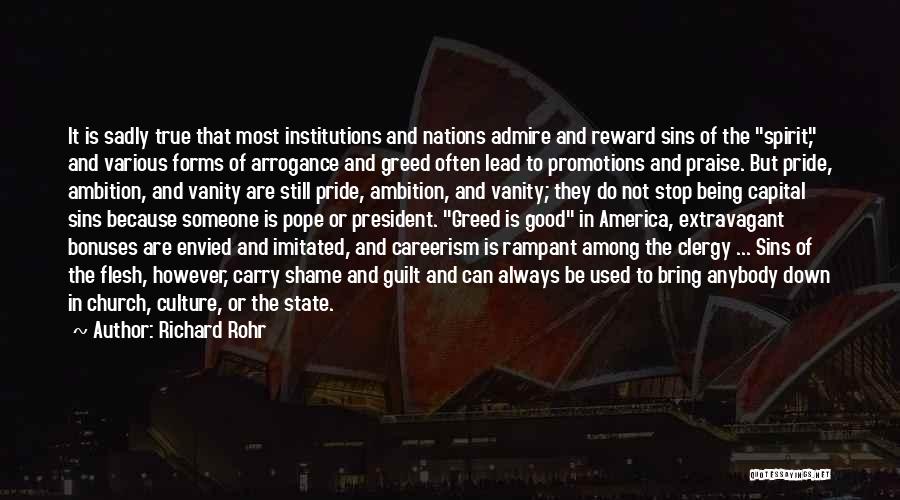 Richard Rohr Quotes: It Is Sadly True That Most Institutions And Nations Admire And Reward Sins Of The Spirit, And Various Forms Of