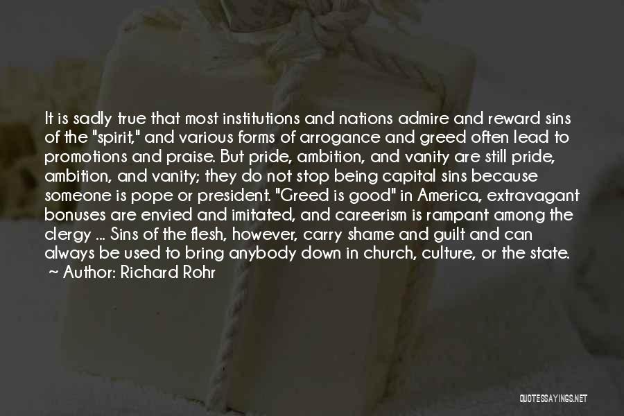 Richard Rohr Quotes: It Is Sadly True That Most Institutions And Nations Admire And Reward Sins Of The Spirit, And Various Forms Of