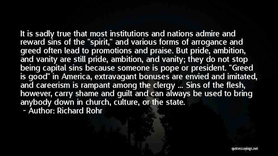 Richard Rohr Quotes: It Is Sadly True That Most Institutions And Nations Admire And Reward Sins Of The Spirit, And Various Forms Of