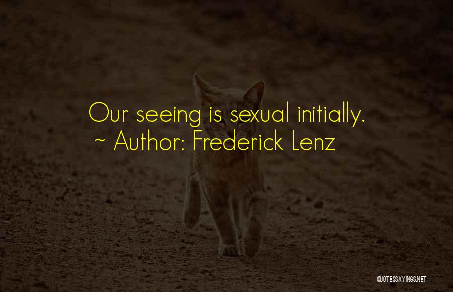 Frederick Lenz Quotes: Our Seeing Is Sexual Initially.