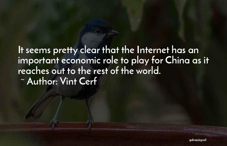 Vint Cerf Quotes: It Seems Pretty Clear That The Internet Has An Important Economic Role To Play For China As It Reaches Out