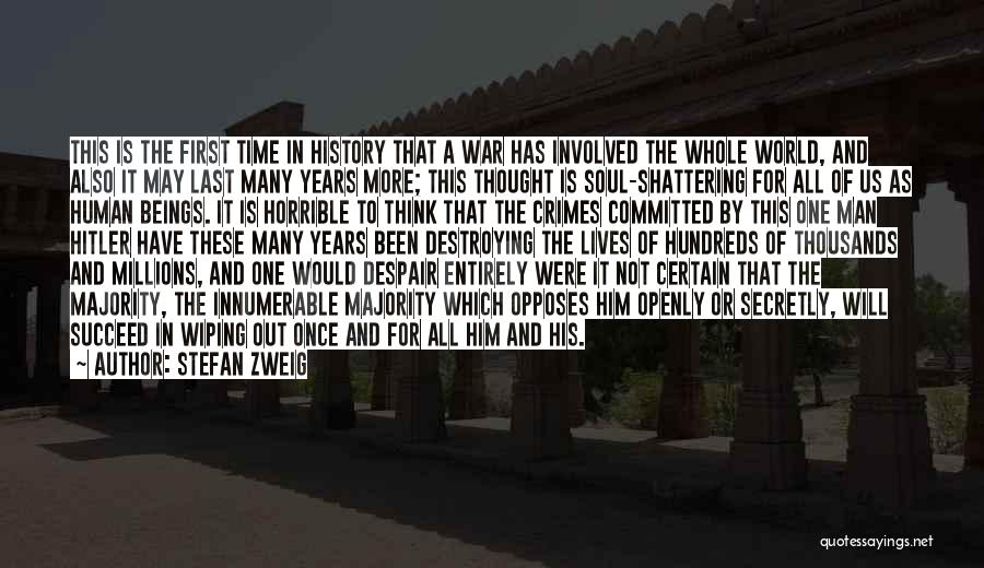 Stefan Zweig Quotes: This Is The First Time In History That A War Has Involved The Whole World, And Also It May Last