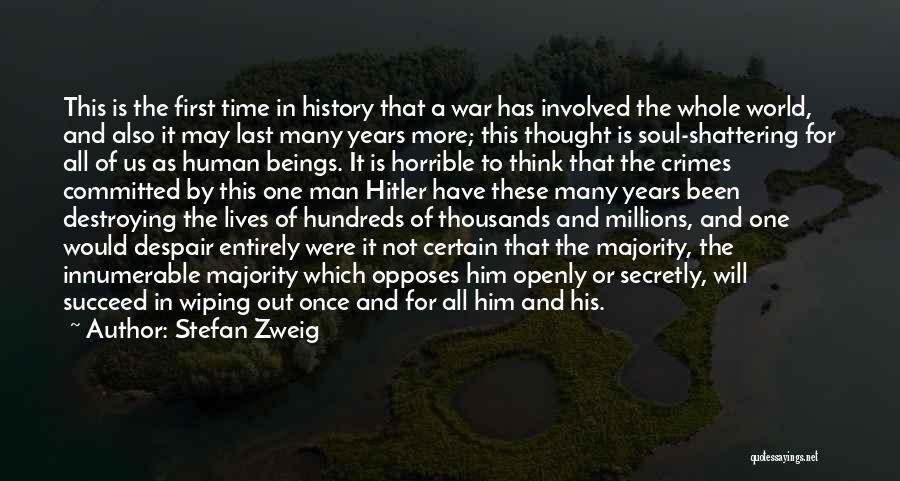 Stefan Zweig Quotes: This Is The First Time In History That A War Has Involved The Whole World, And Also It May Last