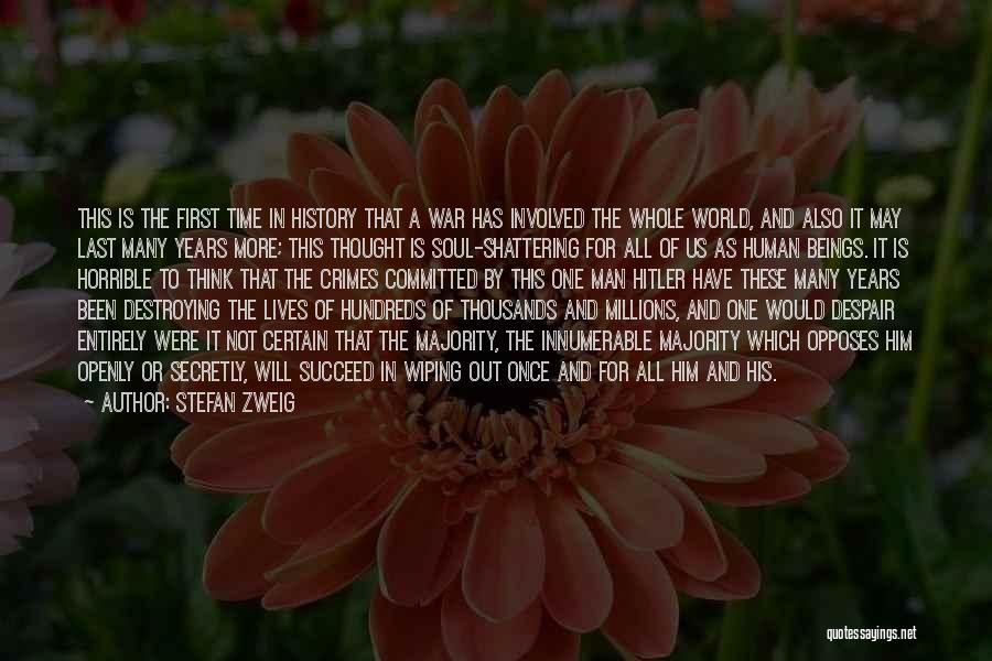 Stefan Zweig Quotes: This Is The First Time In History That A War Has Involved The Whole World, And Also It May Last