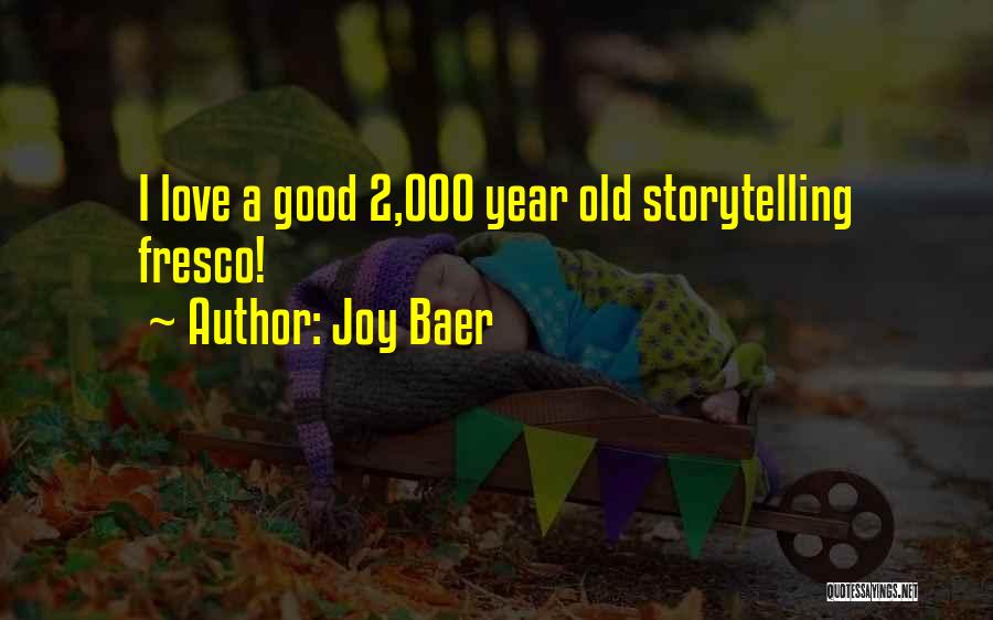 Joy Baer Quotes: I Love A Good 2,000 Year Old Storytelling Fresco!
