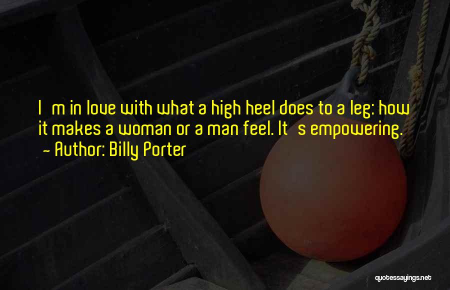 Billy Porter Quotes: I'm In Love With What A High Heel Does To A Leg: How It Makes A Woman Or A Man