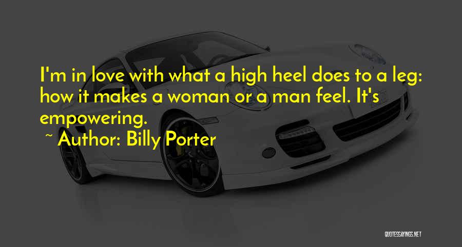 Billy Porter Quotes: I'm In Love With What A High Heel Does To A Leg: How It Makes A Woman Or A Man