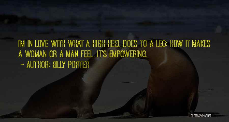 Billy Porter Quotes: I'm In Love With What A High Heel Does To A Leg: How It Makes A Woman Or A Man