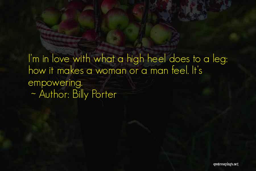 Billy Porter Quotes: I'm In Love With What A High Heel Does To A Leg: How It Makes A Woman Or A Man